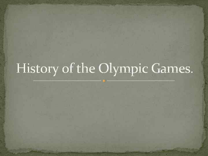 History of the Olympic Games. 