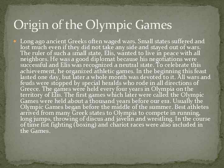 Origin of the Olympic Games Long ago ancient Greeks often waged wars. Small states