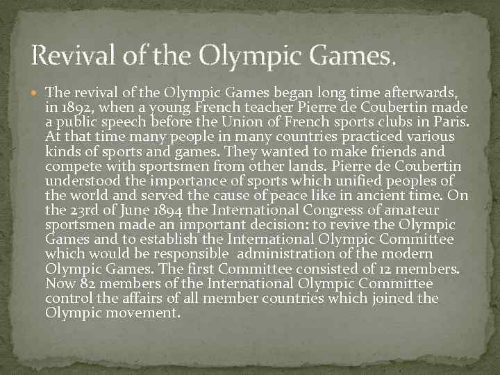 Revival of the Olympic Games. The revival of the Olympic Games began long time