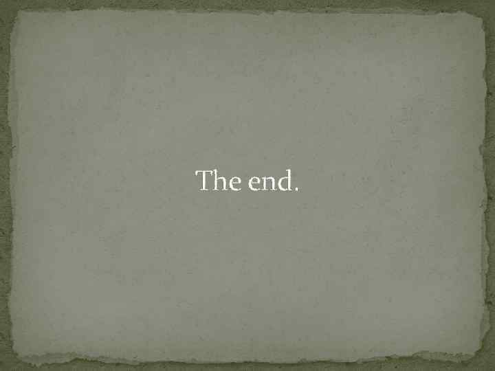 The end. 