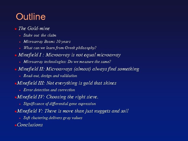 Outline ● The Gold-mine ● ● Microarray Boom: 10 years ● ● Stake out