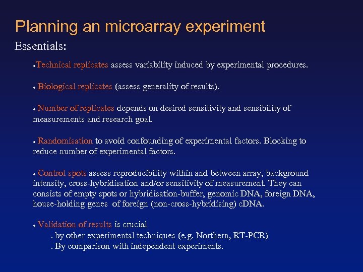 Planning an microarray experiment Essentials: ● ● Technical replicates assess variability induced by experimental