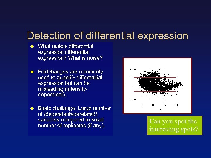 Detection of differential expression What makes differential expression? What is noise? Foldchanges are commonly