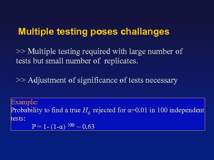 Multiple testing poses challanges >> Multiple testing required with large number of tests but