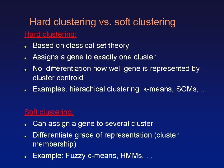Hard clustering vs. soft clustering Hard clustering: ● Based on classical set theory ●