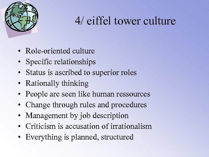 4/ eiffel tower culture • • • Role-oriented culture Specific relationships Status is ascribed