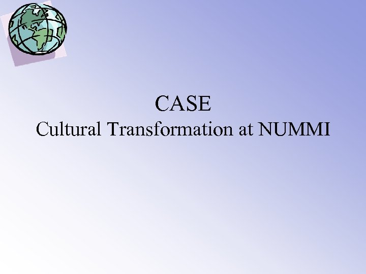 CASE Cultural Transformation at NUMMI 