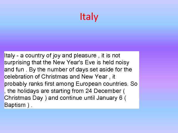 Italy - a country of joy and pleasure , it is not surprising that