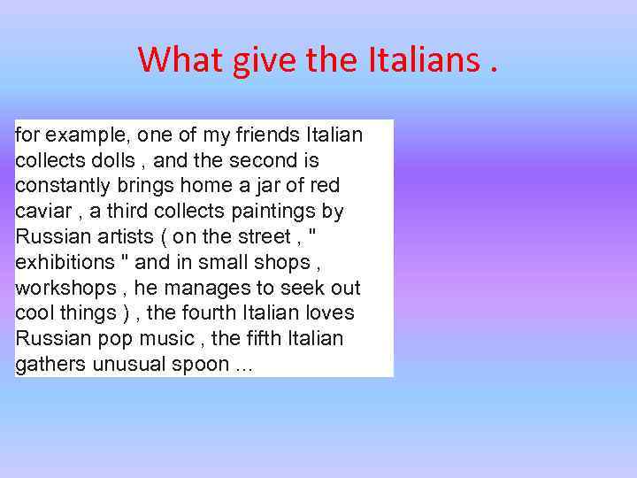 What give the Italians. for example, one of my friends Italian collects dolls ,