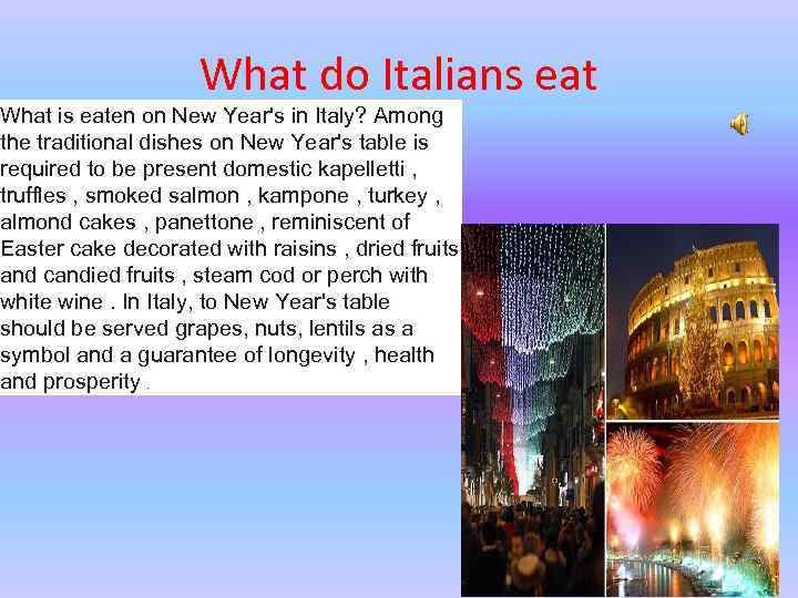 What do Italians eat What is eaten on New Year's in Italy? Among the