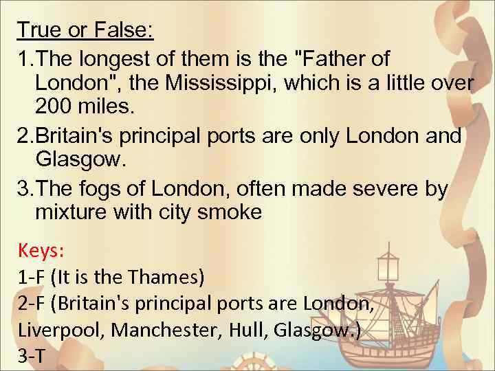 True or False: 1. The longest of them is the "Father of London", the