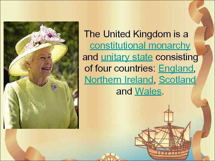 The United Kingdom is a constitutional monarchy and unitary state consisting of four countries: