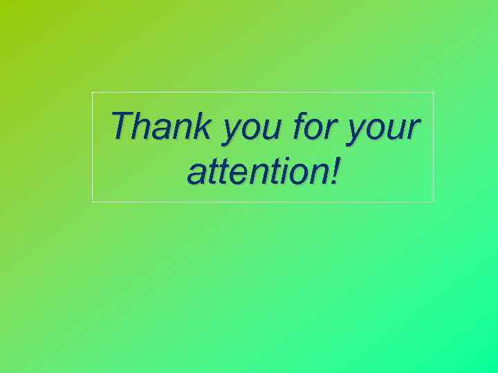 Thank you for your attention! 