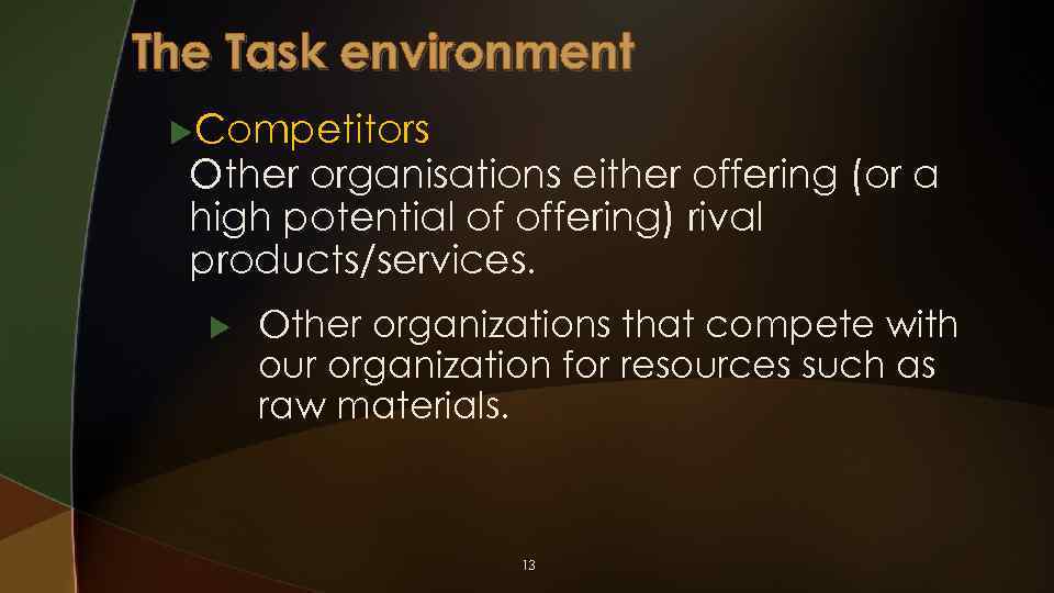 The Task environment u. Competitors Other organisations either offering (or a high potential of