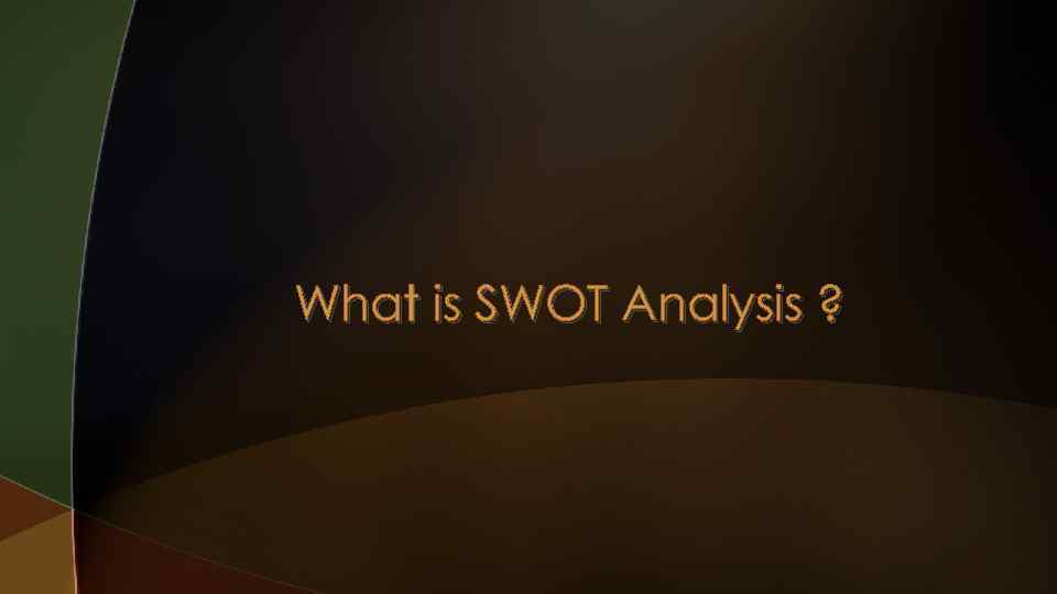 What is SWOT Analysis ? 