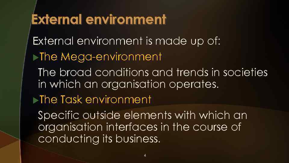 External environment is made up of: u. The Mega-environment The broad conditions and trends