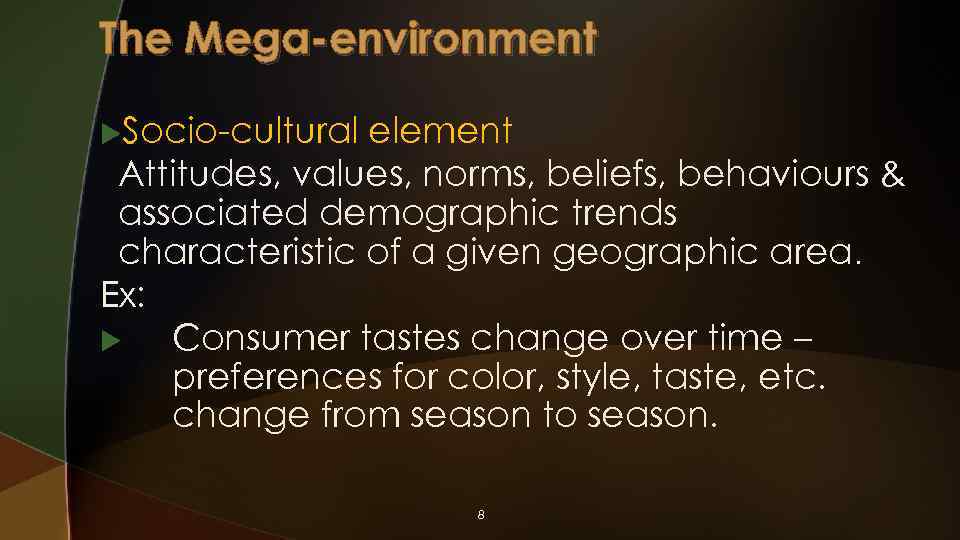 The Mega-environment u. Socio-cultural element Attitudes, values, norms, beliefs, behaviours & associated demographic trends