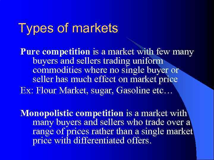 Types of markets Pure competition is a market with few many buyers and sellers