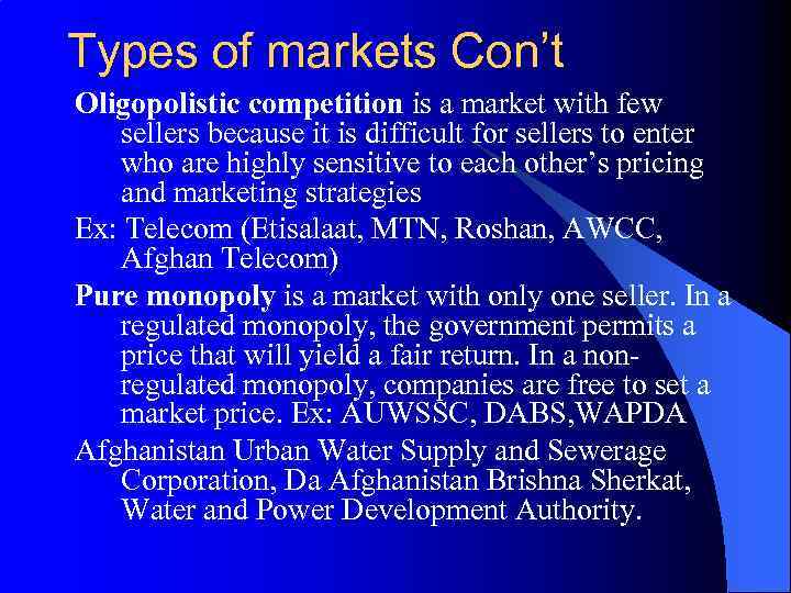 Types of markets Con’t Oligopolistic competition is a market with few sellers because it