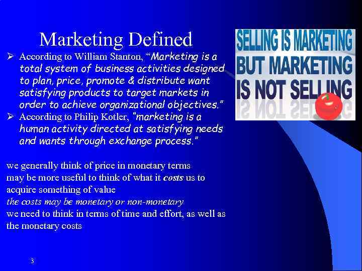 Marketing Defined Ø According to William Stanton, “Marketing is a total system of business