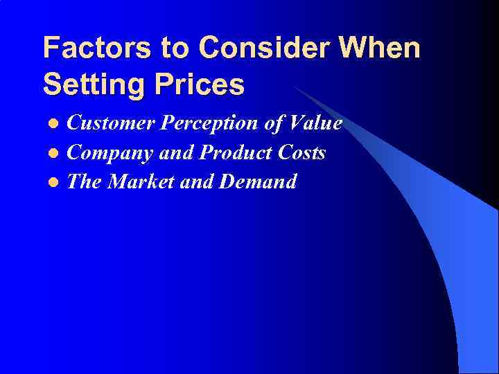 Factors to Consider When Setting Prices Customer Perception of Value l Company and Product