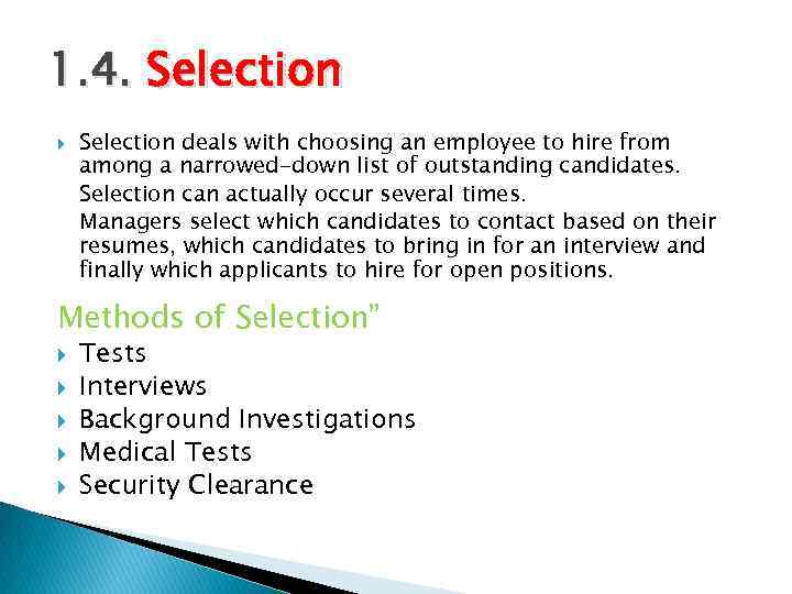 1. 4. Selection deals with choosing an employee to hire from among a narrowed-down