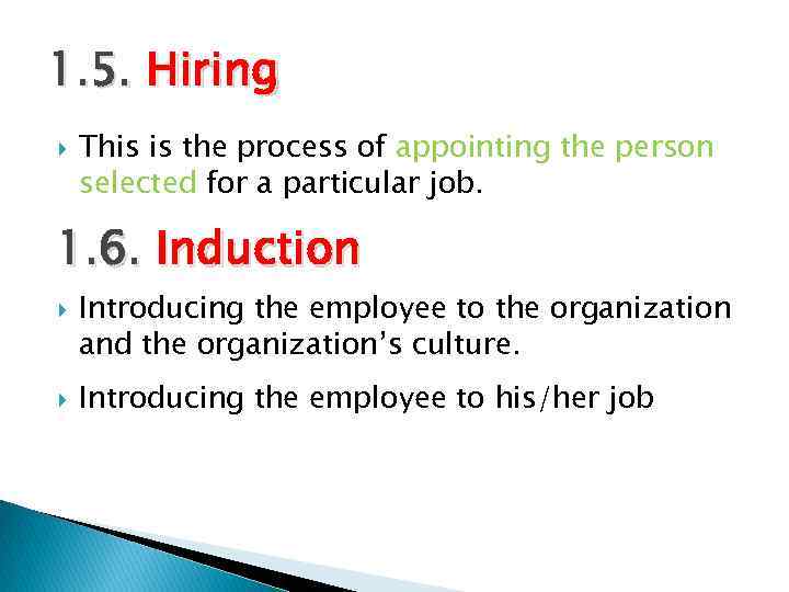 1. 5. Hiring This is the process of appointing the person selected for a