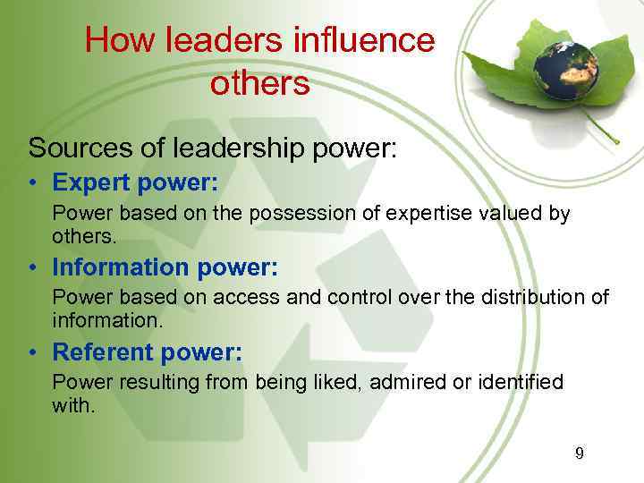 How leaders influence others Sources of leadership power: • Expert power: Power based on