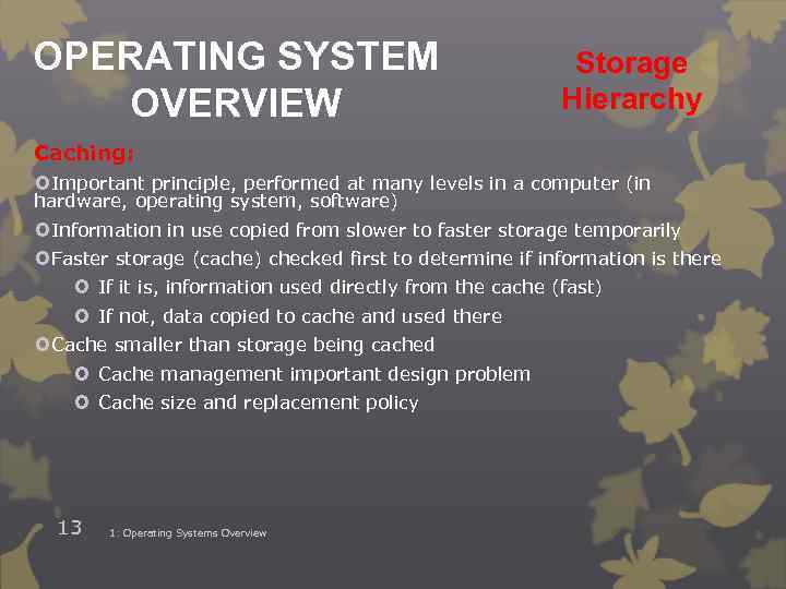 OPERATING SYSTEM OVERVIEW Storage Hierarchy Caching: Important principle, performed at many levels in a