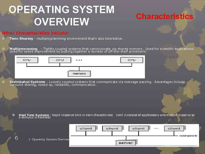 OPERATING SYSTEM OVERVIEW Characteristics Other Characteristics include: Time Sharing - multiprogramming environment that's also