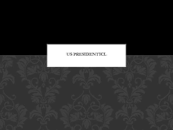 US PRESIDENTICL 