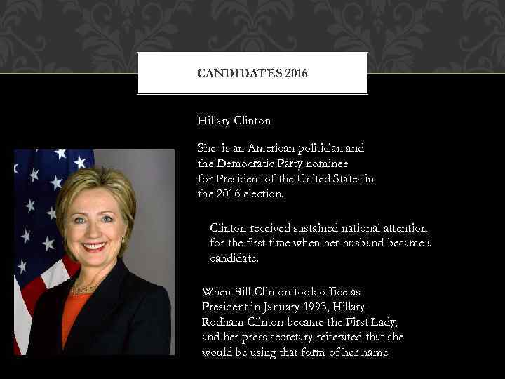 CANDIDATES 2016 Hillary Clinton She is an American politician and the Democratic Party nominee