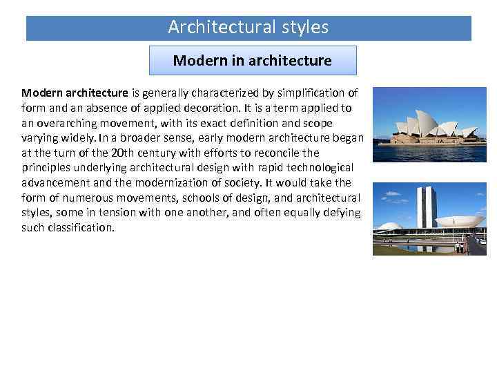 Architectural styles Modern in architecture Modern architecture is generally characterized by simplification of form