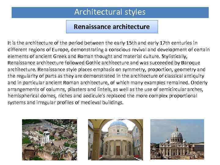 Architectural styles Renaissance architecture It is the architecture of the period between the early