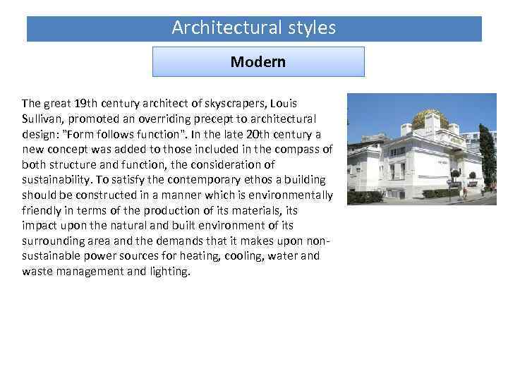 Architectural styles Modern The great 19 th century architect of skyscrapers, Louis Sullivan, promoted