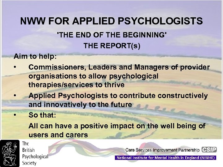 NWW FOR APPLIED PSYCHOLOGISTS 'THE END OF THE BEGINNING' THE REPORT(s) Aim to help: