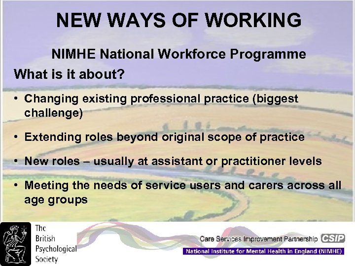 NEW WAYS OF WORKING NIMHE National Workforce Programme What is it about? • Changing