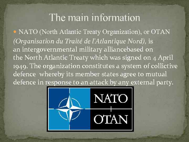 The main information NATO (North Atlantic Treaty Organization), or OTAN (Organisation du Traité de