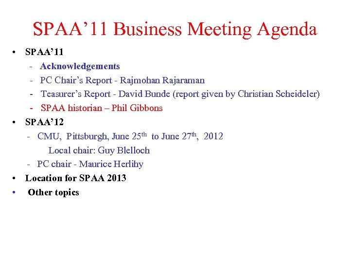 SPAA’ 11 Business Meeting Agenda • SPAA’ 11 - Acknowledgements - PC Chair’s Report