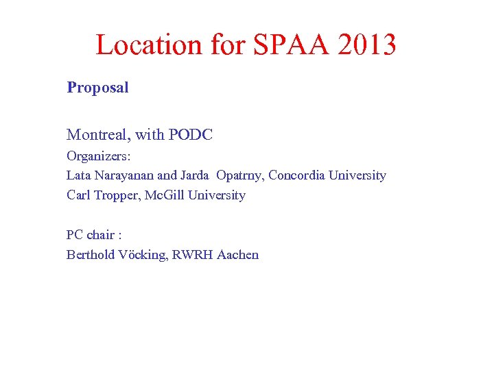 Location for SPAA 2013 Proposal Montreal, with PODC Organizers: Lata Narayanan and Jarda Opatrny,