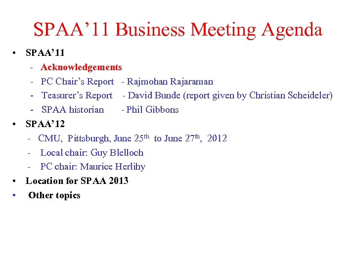 SPAA’ 11 Business Meeting Agenda • SPAA’ 11 - Acknowledgements - PC Chair’s Report