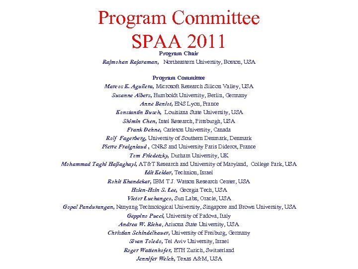 Program Committee SPAA 2011 Program Chair Rajmohan Rajaraman, Northeastern University, Boston, USA Program Committee