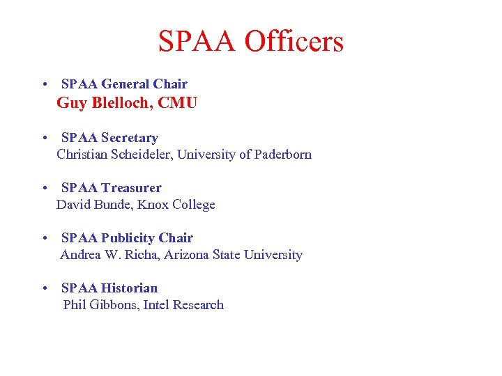 SPAA Officers • SPAA General Chair Guy Blelloch, CMU • SPAA Secretary Christian Scheideler,