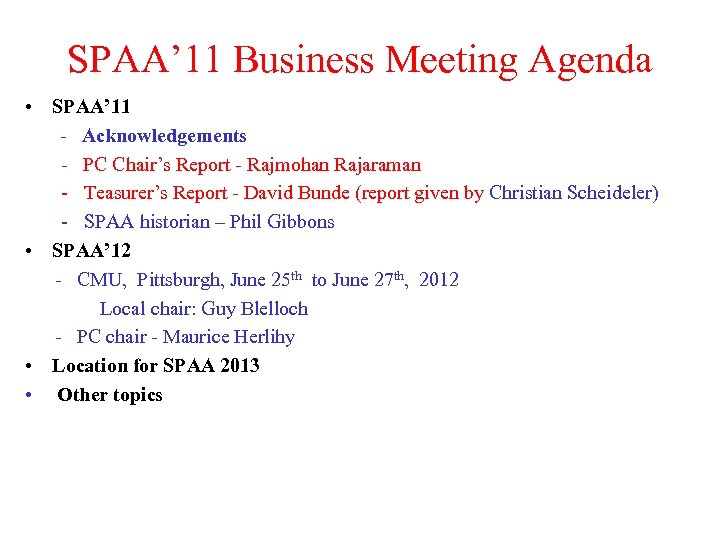 SPAA’ 11 Business Meeting Agenda • SPAA’ 11 - Acknowledgements - PC Chair’s Report