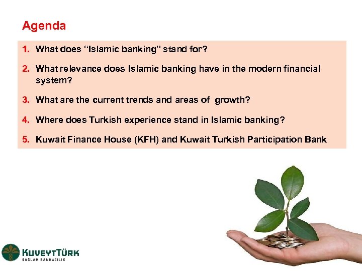 Agenda 1. What does “Islamic banking” stand for? 2. What relevance does Islamic banking