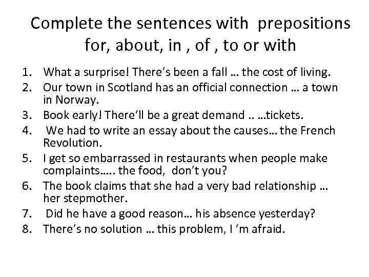 Complete the sentences with prepositions for, about, in , of , to or with