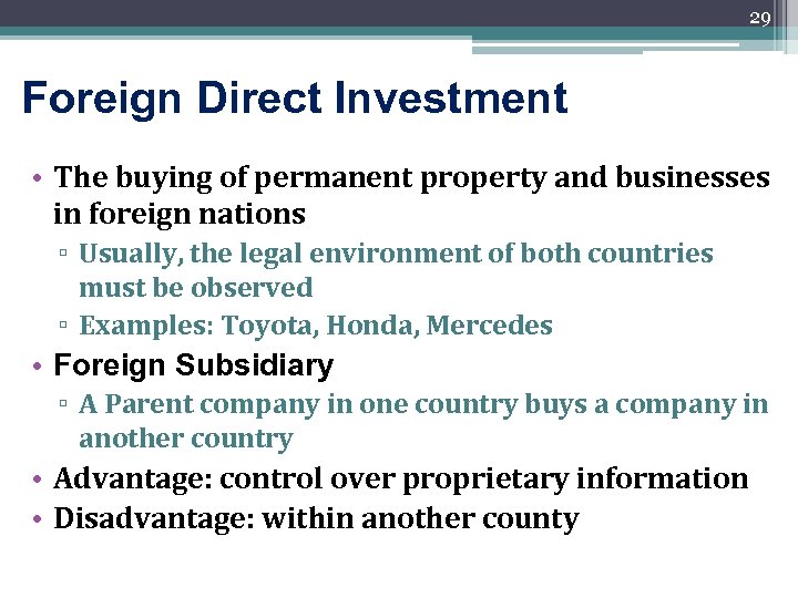 29 Foreign Direct Investment • The buying of permanent property and businesses in foreign