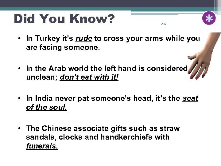 Did You Know? 3 -35 • In Turkey it’s rude to cross your arms