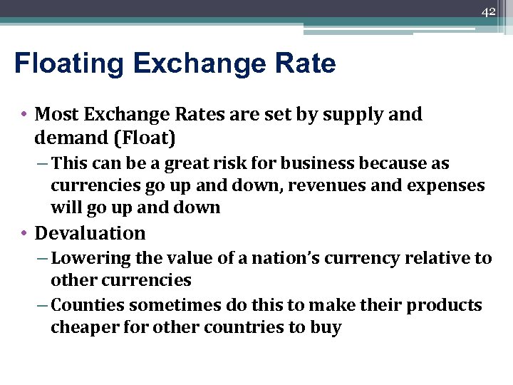 42 Floating Exchange Rate • Most Exchange Rates are set by supply and demand
