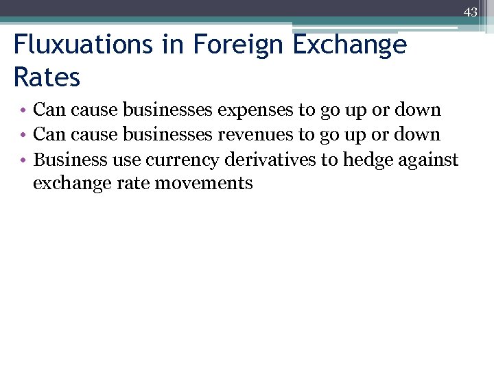 43 Fluxuations in Foreign Exchange Rates • Can cause businesses expenses to go up